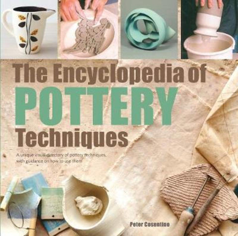 The Encyclopedia of Pottery Techniques by Peter Cosentino - 9781782216469