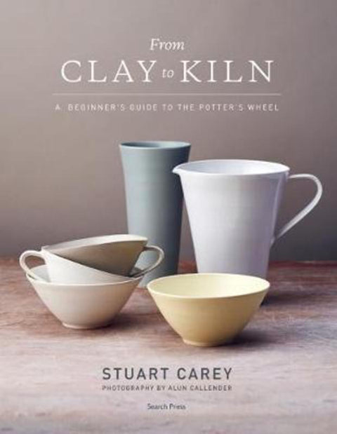 From Clay to Kiln by Stuart Carey - 9781782218098
