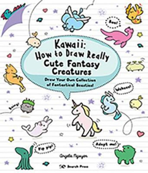 Kawaii: How to Draw Really Cute Fantasy Creatures by Angela Nguyen - 9781782219088