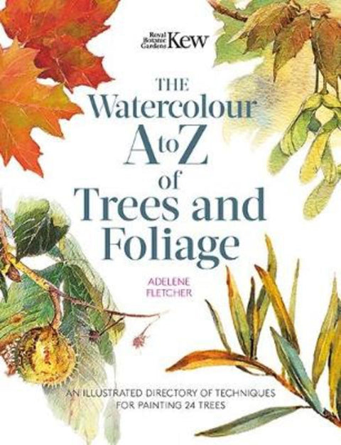 Kew: The Watercolour A to Z of Trees and Foliage by Adelene Fletcher - 9781782219200