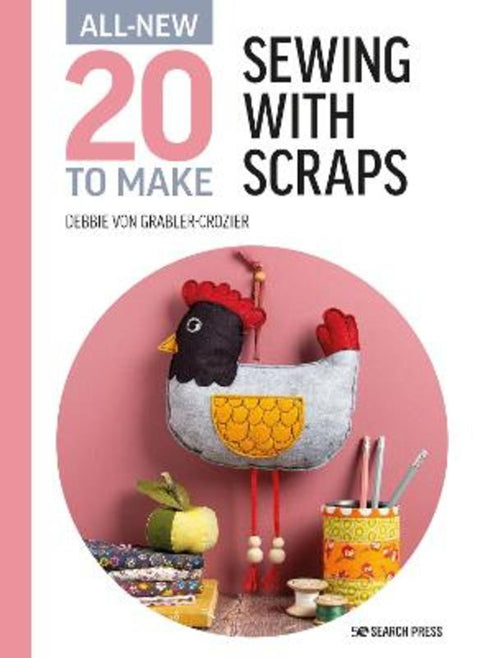 All-New Twenty to Make: Sewing with Scraps by Debbie von Grabler-Crozier - 9781782219675