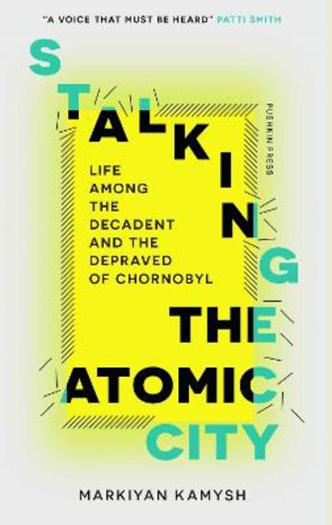 Stalking the Atomic City by Markiyan Kamysh - 9781782278559