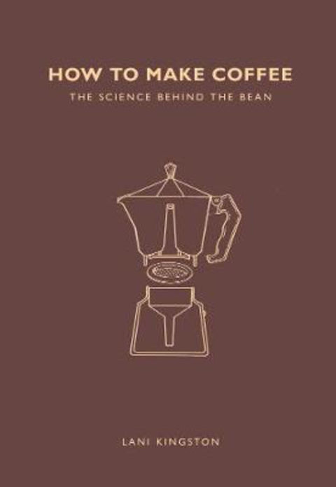 How to Make Coffee by Lani Kingston - 9781782405184