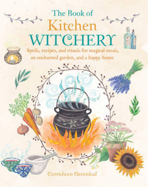 The Book of Kitchen Witchery by Cerridwen Greenleaf - 9781782493723
