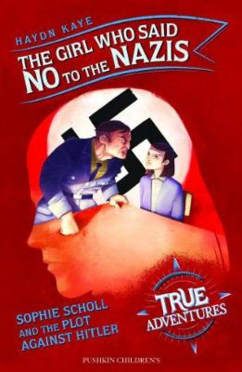 The Girl Who Said No to the Nazis by Haydn Kaye - 9781782692751