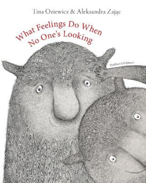 What Feelings Do When No One's Looking by Tina Oziewicz - 9781782693598