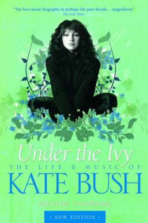 Kate Bush: Under the Ivy by Graeme Thomson - 9781783056996