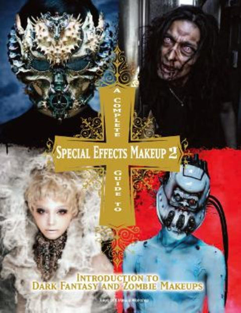 Complete Guide to Special Effects Makeup 2 by Tokyo SFX Makeup Workshop - 9781783297894