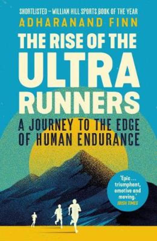 The Rise of the Ultra Runners by Adharanand Finn - 9781783351336