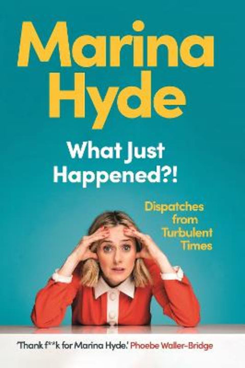 What Just Happened?! by Marina  Hyde (Diarist) - 9781783352609