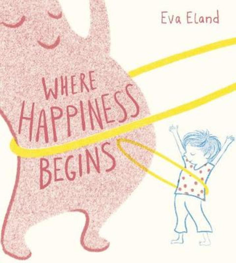 Where Happiness Begins by Eva Eland - 9781783448562