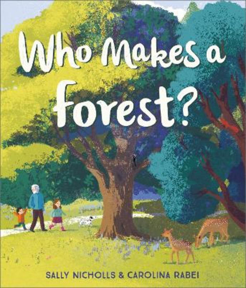 Who Makes a Forest? by Sally Nicholls - 9781783449200