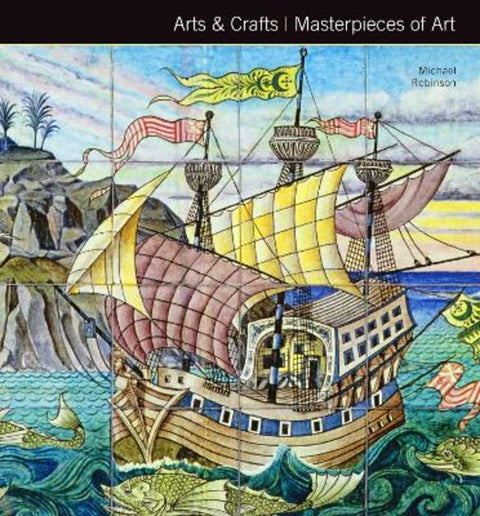 Arts & Crafts Masterpieces of Art by Michael Robinson - 9781783613199