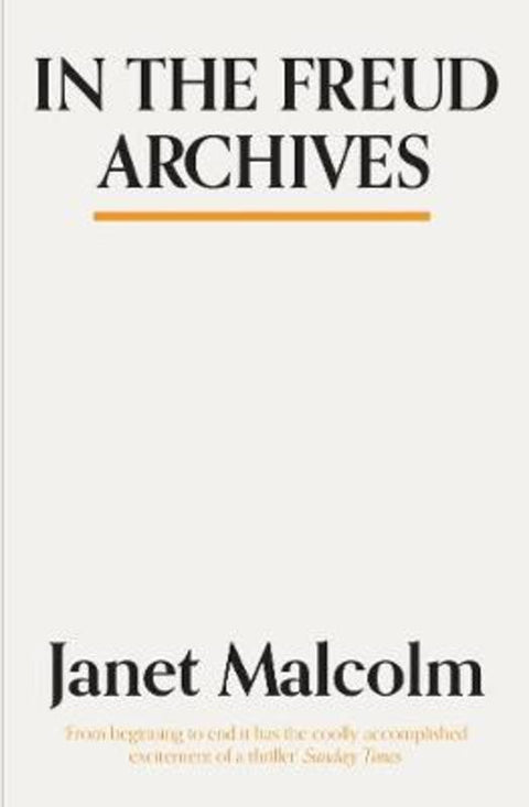In The Freud Archives by Janet Malcolm - 9781783784554