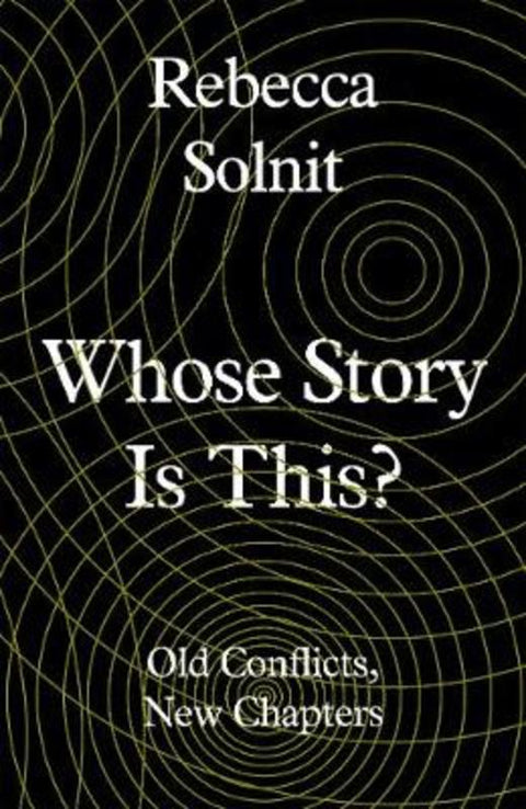 Whose Story Is This? by Rebecca Solnit (Y) - 9781783785438