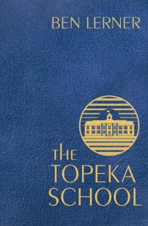 The Topeka School by Ben Lerner (Y) - 9781783785728