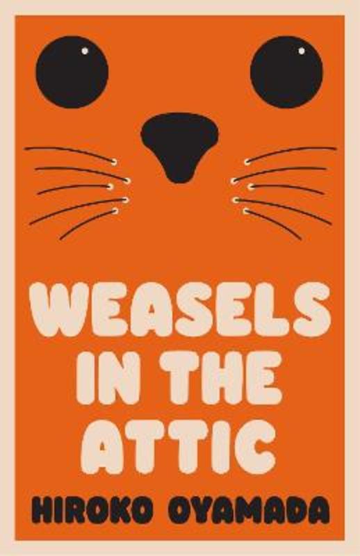 Weasels in the Attic by Hiroko Oyamada - 9781783789757
