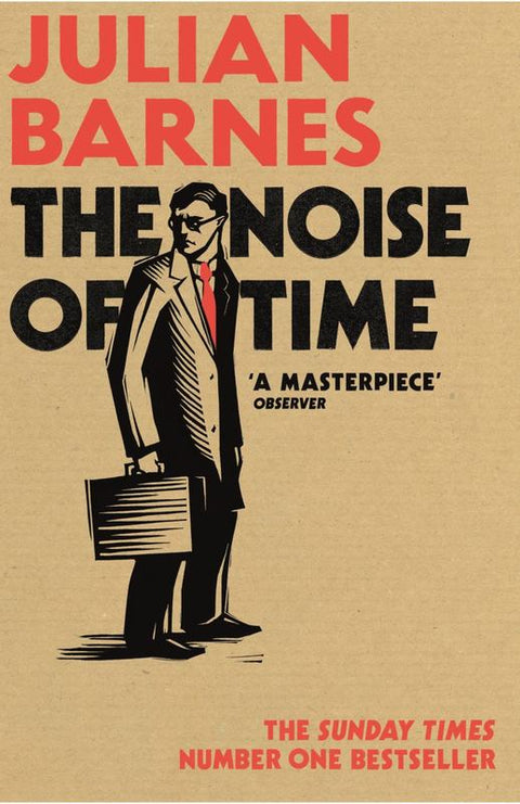 The Noise of Time by Julian Barnes - 9781784703325