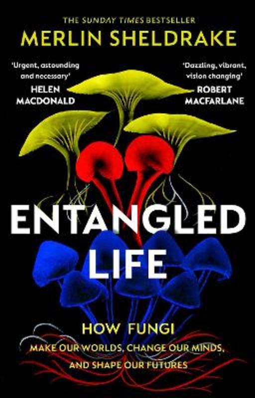 Entangled Life by Merlin Sheldrake - 9781784708276