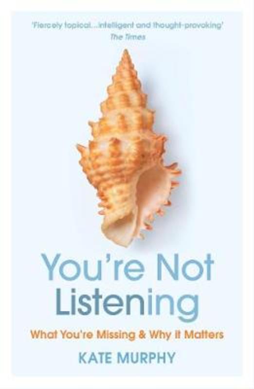 You're Not Listening by Kate Murphy - 9781784709402