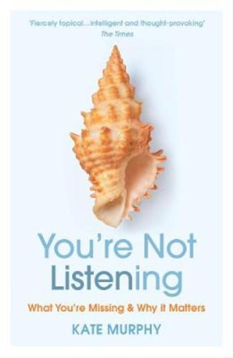 You're Not Listening by Kate Murphy - 9781784709402