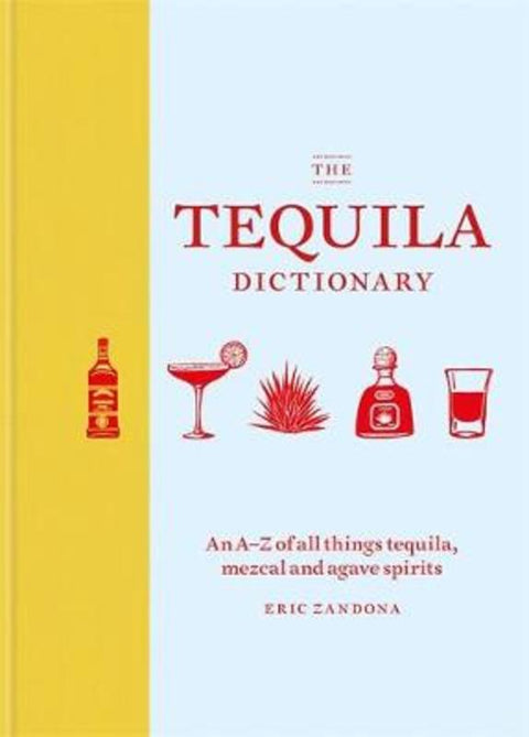 The Tequila Dictionary by Eric Zandona - 9781784725471