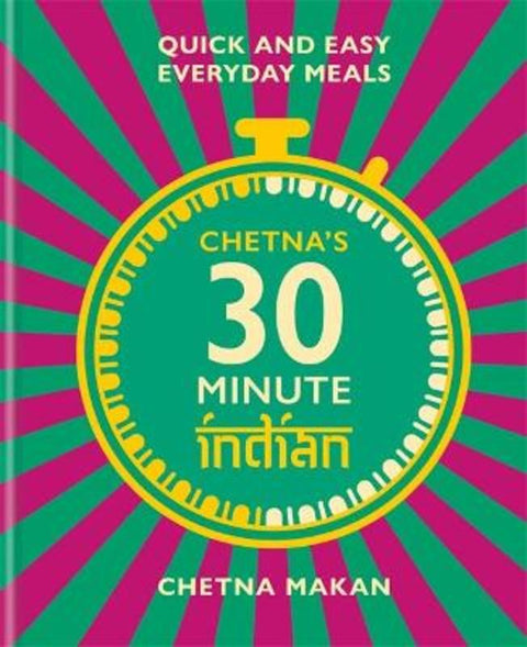 Chetna's 30-minute Indian by Chetna Makan - 9781784727505