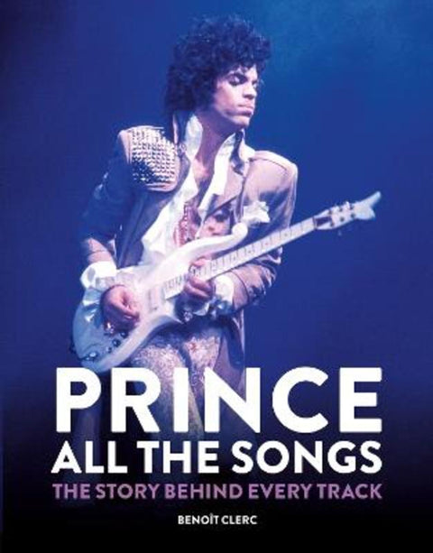 Prince: All the Songs by Benoit Clerc - 9781784728243