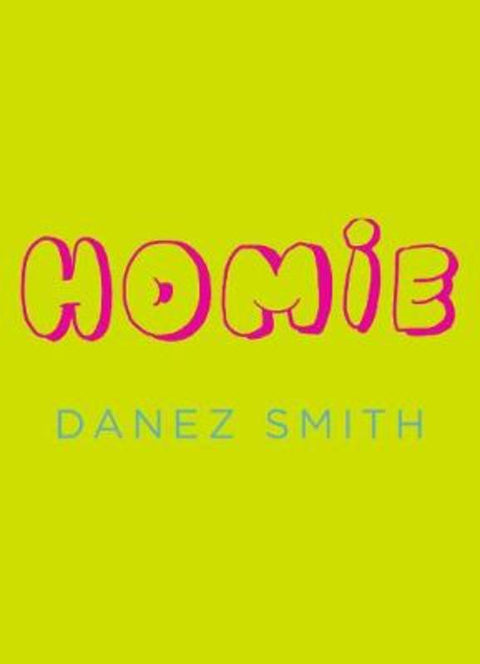 Homie by Danez Smith - 9781784743055