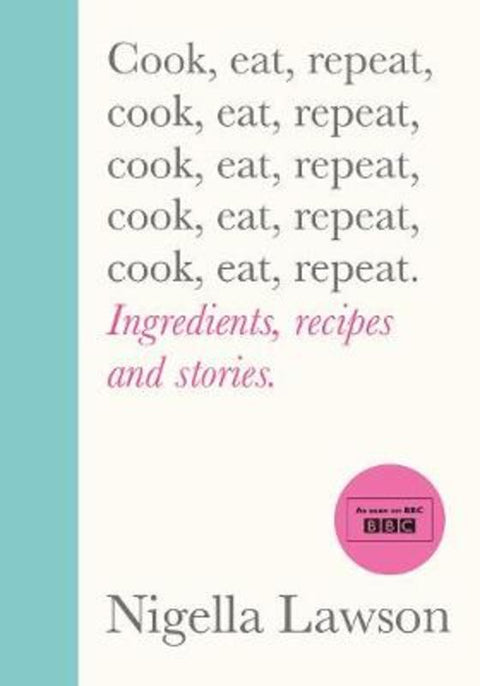 Cook, Eat, Repeat by Nigella Lawson - 9781784743666