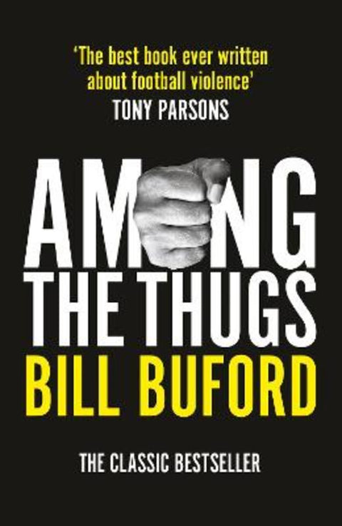 Among The Thugs by Bill Buford - 9781784759544