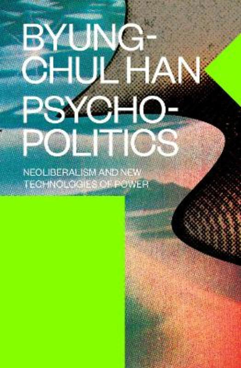 Psychopolitics by Byung-Chul Han - 9781784785772