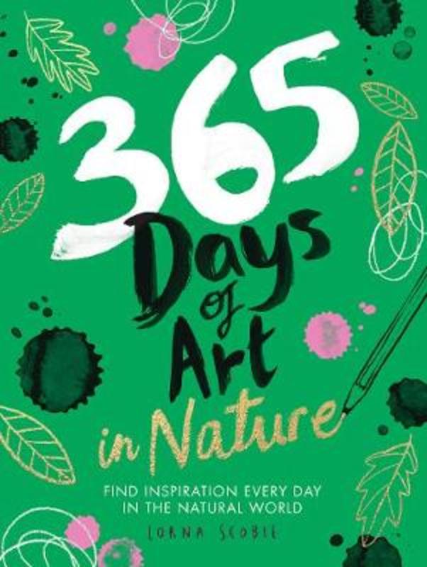 365 Days of Art in Nature by Lorna Scobie - 9781784883256