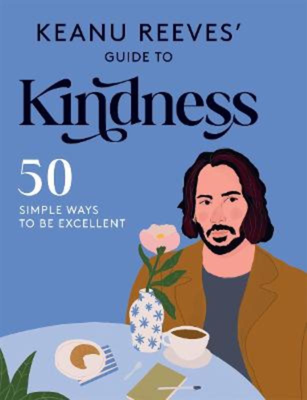Keanu Reeves' Guide to Kindness by Hardie Grant Books - 9781784884734