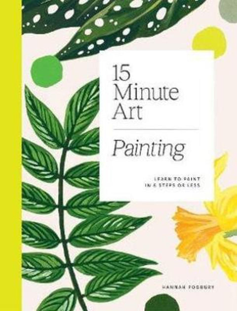 15-minute Art Painting by Hannah Podbury - 9781784884994