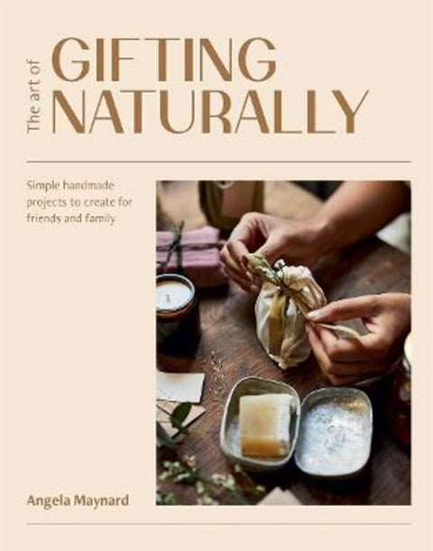 The Art of Gifting Naturally by Angela Maynard - 9781784885298