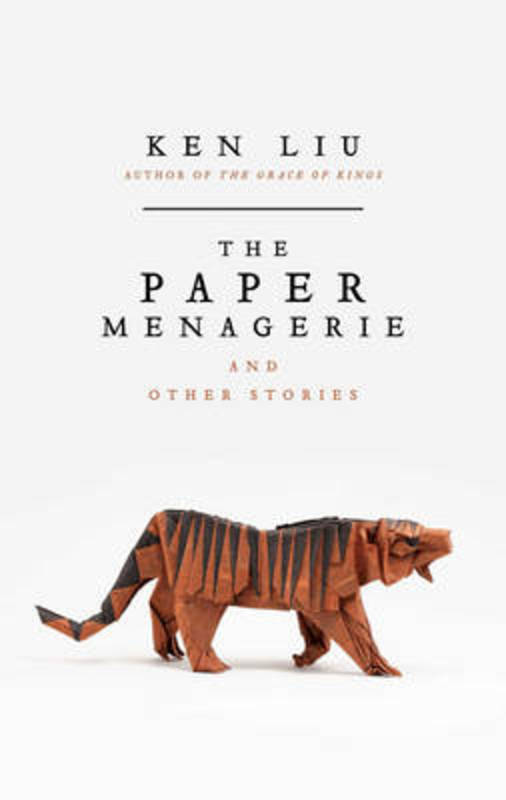 The Paper Menagerie by Ken Liu - 9781784975692