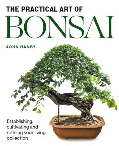 Practical Art of Bonsai by John Hanby - 9781785009853