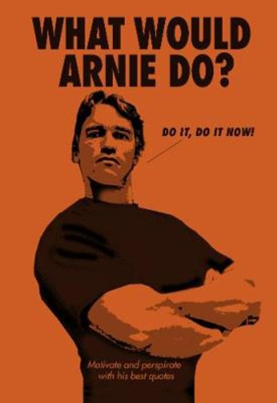 What Would Arnie Do? by No Author - 9781785038778