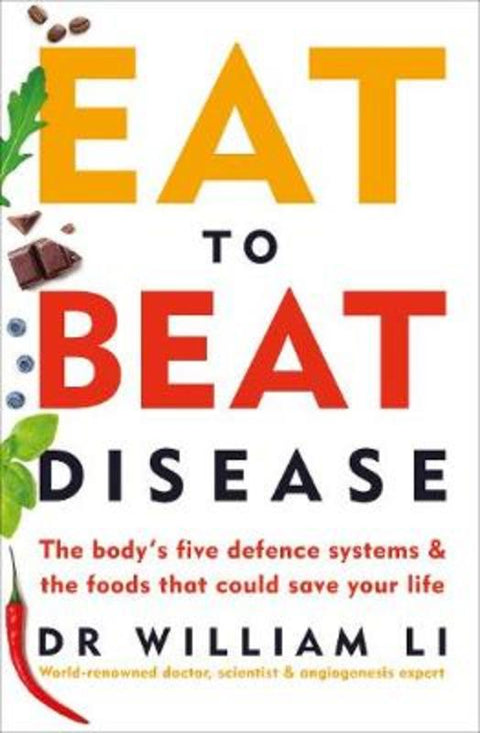 Eat to Beat Disease by Dr William Li - 9781785042157