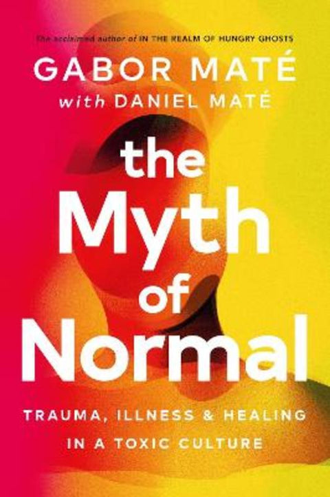 The Myth of Normal by Gabor Mate - 9781785042720