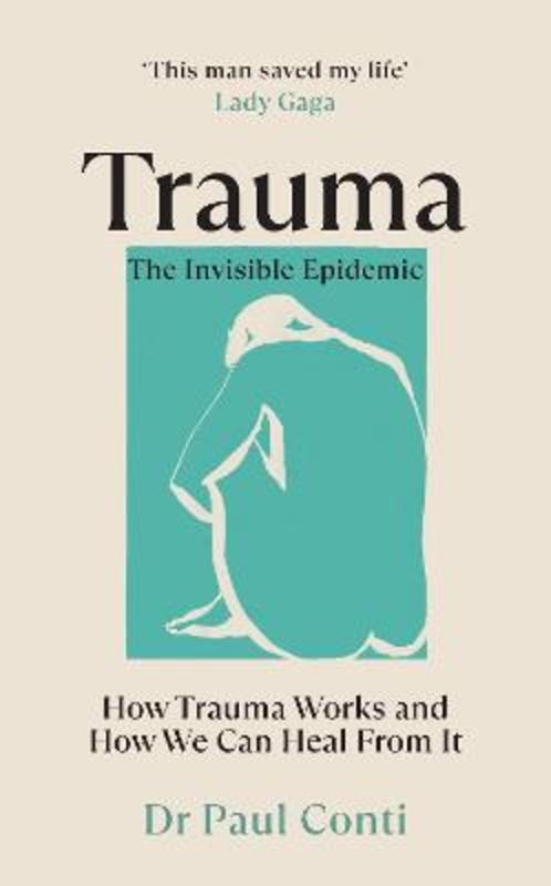 Trauma: The Invisible Epidemic by Dr Paul Conti - 9781785044106