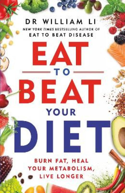 Eat to Beat Your Diet by Dr William Li - 9781785044465
