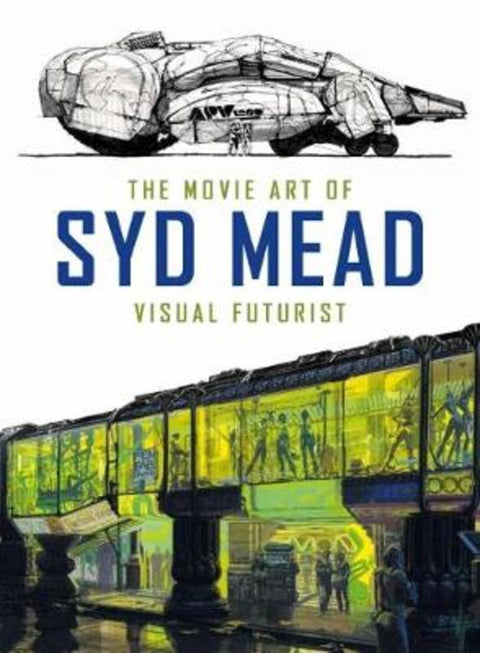 The Movie Art of Syd Mead: Visual Futurist by Syd Mead - 9781785651182