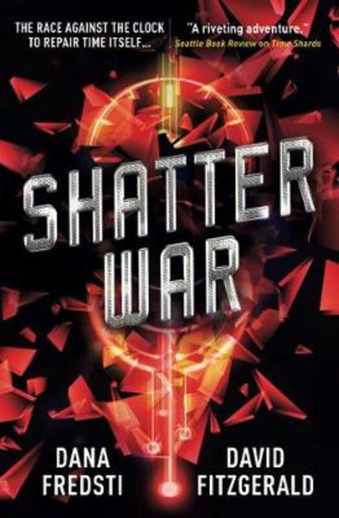 Time Shards - Shatter War by Dana Fredsti - 9781785654541