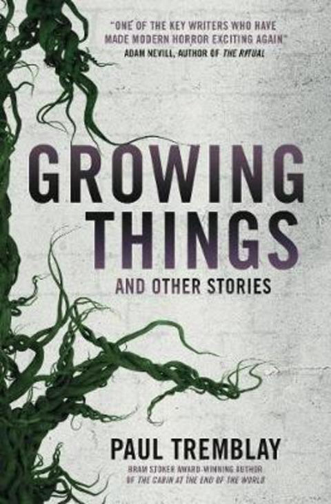 Growing Things and Other Stories by Paul Tremblay - 9781785657849