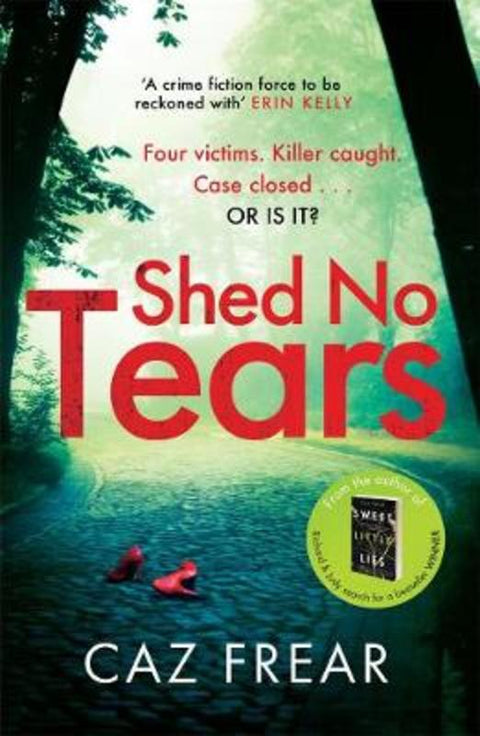 Shed No Tears by Caz Frear - 9781785765698