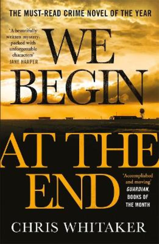 We Begin at the End by Chris Whitaker - 9781785769405