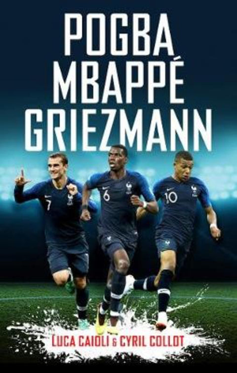 Pogba, Mbappe, Griezmann by Cyril Collot - 9781785785184