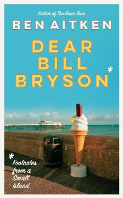 Dear Bill Bryson by Ben Aitken - 9781785788253